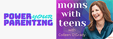 Podcast - Power Your Parenting: Moms With Teens