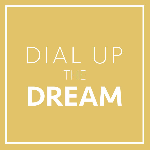 Dial Up the Dream